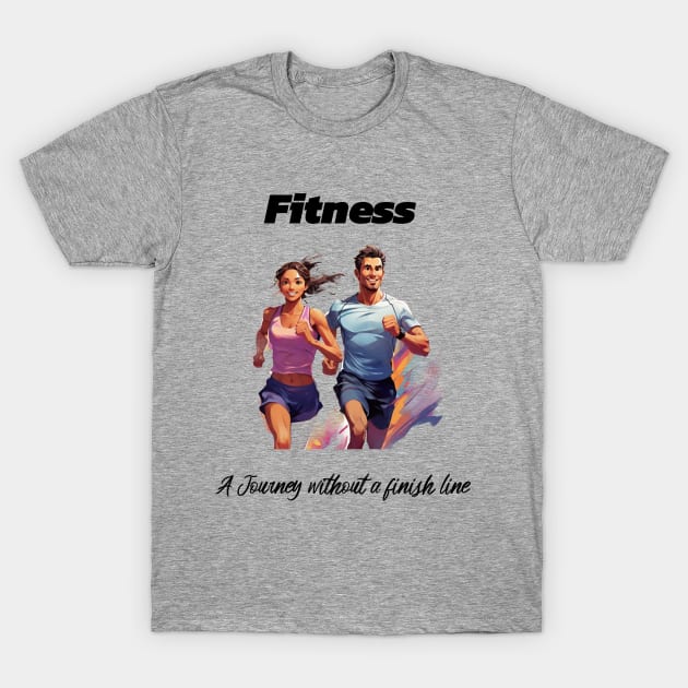 Fitness: A journey without a finish line. T-Shirt by TSHub